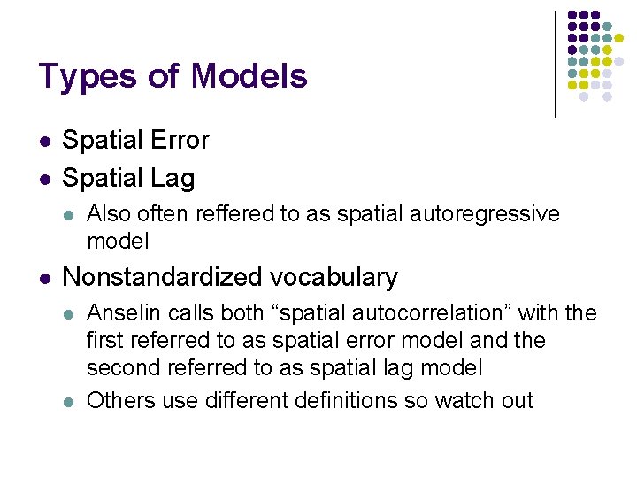 Types of Models l l Spatial Error Spatial Lag l l Also often reffered