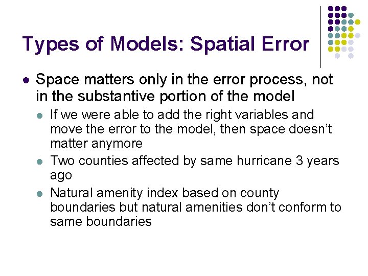 Types of Models: Spatial Error l Space matters only in the error process, not