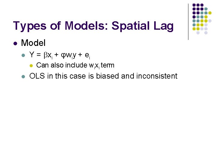 Types of Models: Spatial Lag l Model l Y = xi + φwiy +
