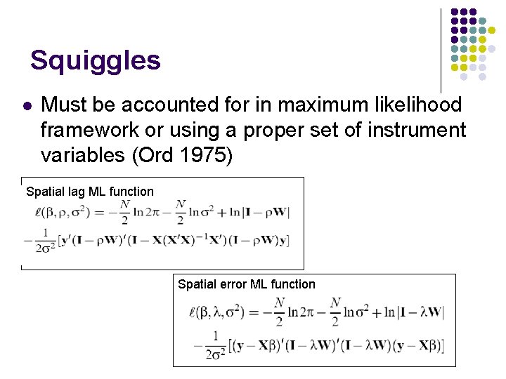 Squiggles l Must be accounted for in maximum likelihood framework or using a proper