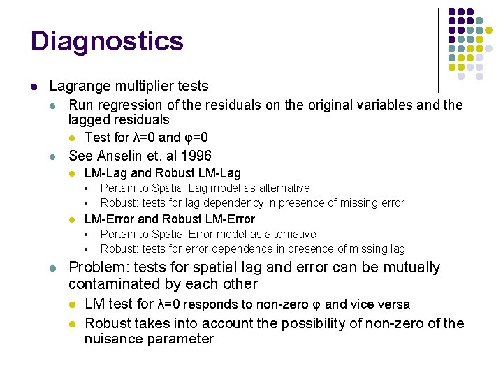 Diagnostics l Lagrange multiplier tests l Run regression of the residuals on the original