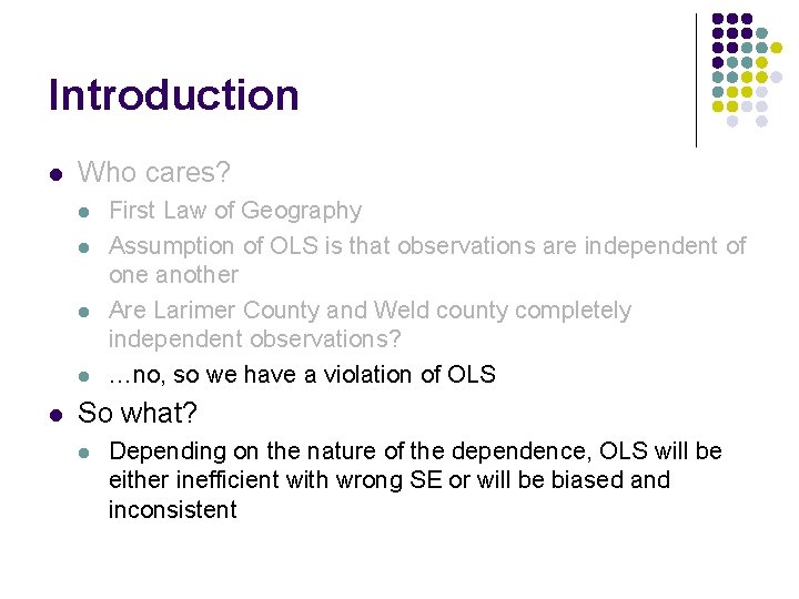 Introduction l Who cares? l l l First Law of Geography Assumption of OLS