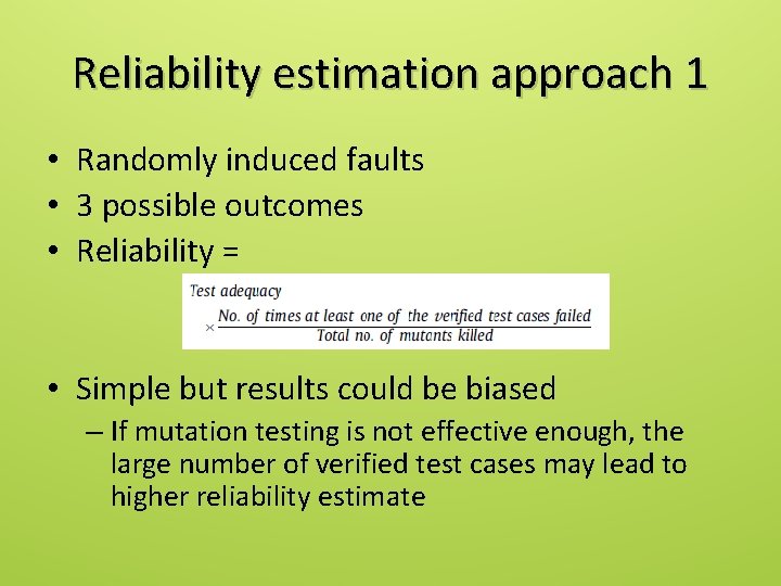 Reliability estimation approach 1 • Randomly induced faults • 3 possible outcomes • Reliability