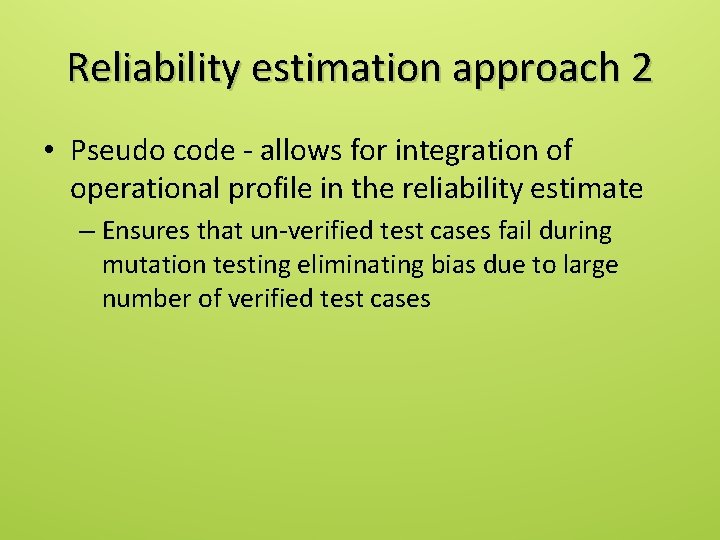 Reliability estimation approach 2 • Pseudo code - allows for integration of operational profile