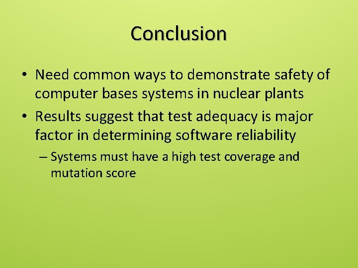 Conclusion • Need common ways to demonstrate safety of computer bases systems in nuclear