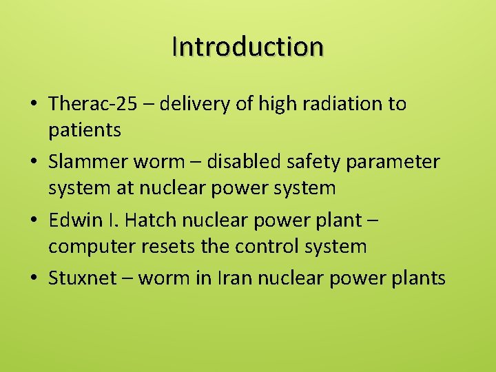 Introduction • Therac-25 – delivery of high radiation to patients • Slammer worm –