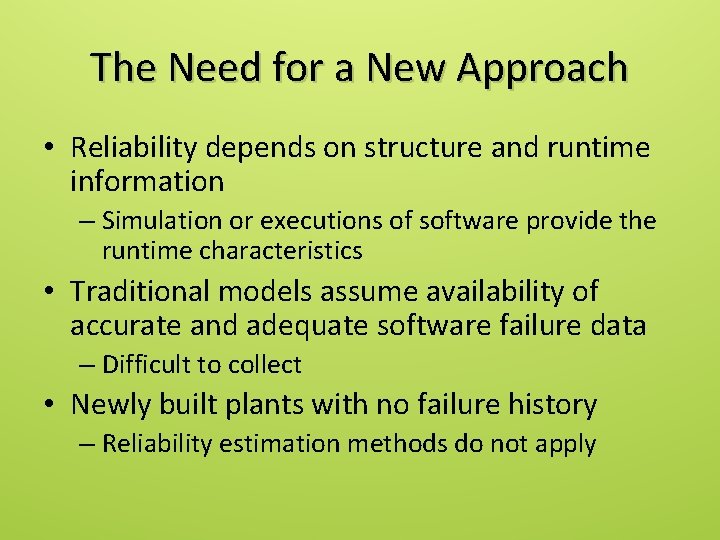 The Need for a New Approach • Reliability depends on structure and runtime information