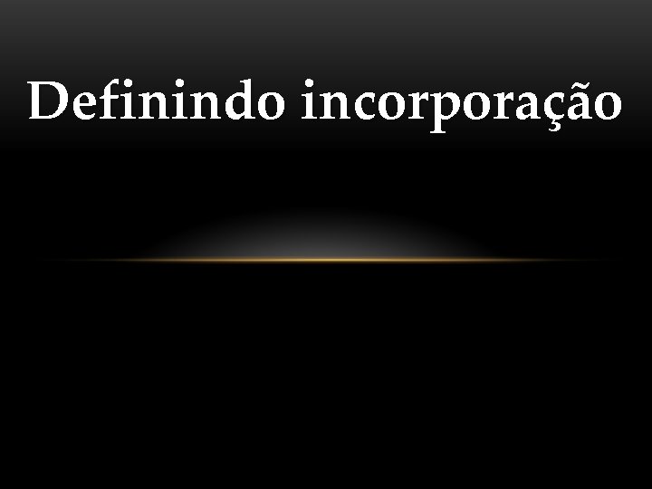 Definindo incorporação 