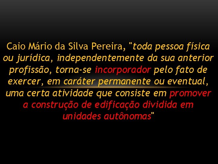 Caio Mário da Silva Pereira, "toda pessoa física ou jurídica, independentemente da sua anterior