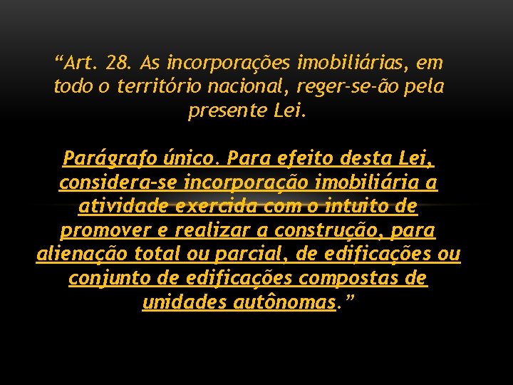 “Art. 28. As incorporações imobiliárias, em todo o território nacional, reger-se-ão pela presente Lei.