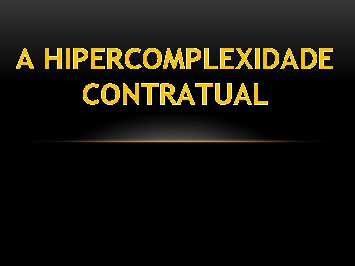 A HIPERCOMPLEXIDADE CONTRATUAL 