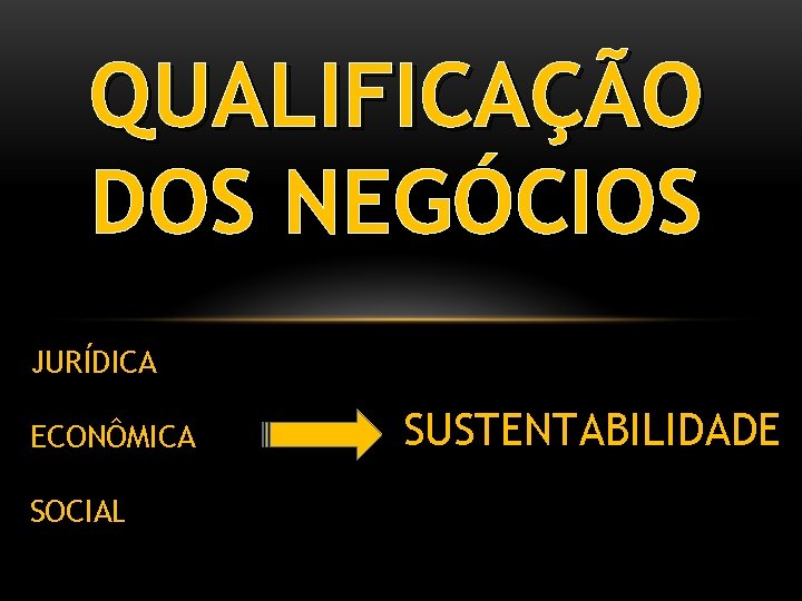 QUALIFICAÇÃO DOS NEGÓCIOS JURÍDICA ECONÔMICA SOCIAL SUSTENTABILIDADE 