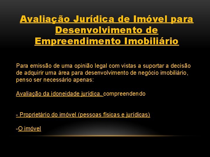 Avaliação Jurídica de Imóvel para Desenvolvimento de Empreendimento Imobiliário Para emissão de uma opinião