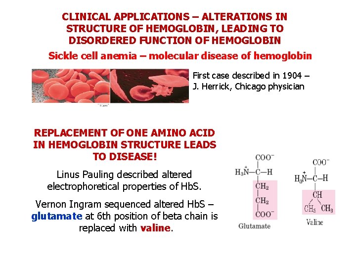 CLINICAL APPLICATIONS – ALTERATIONS IN STRUCTURE OF HEMOGLOBIN, LEADING TO DISORDERED FUNCTION OF HEMOGLOBIN