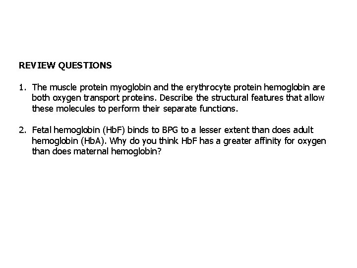 REVIEW QUESTIONS 1. The muscle protein myoglobin and the erythrocyte protein hemoglobin are both