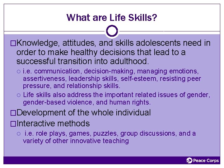 What are Life Skills? �Knowledge, attitudes, and skills adolescents need in order to make