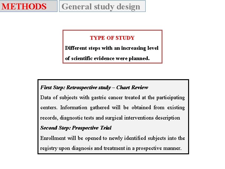 METHODS General study design TYPE OF STUDY Different steps with an increasing level of