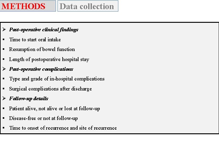 METHODS Data collection Ø Post-operative clinical findings § Time to start oral intake §