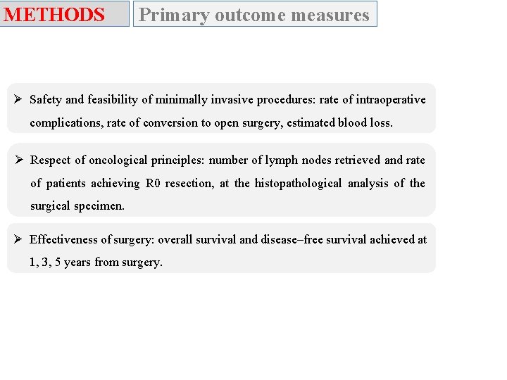 METHODS Primary outcome measures Ø Safety and feasibility of minimally invasive procedures: rate of