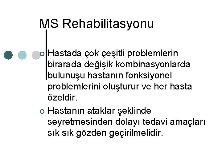 MS Rehabilitasyonu Hastada çok çeşitli problemlerin birarada değişik kombinasyonlarda bulunuşu hastanın fonksiyonel problemlerini oluşturur