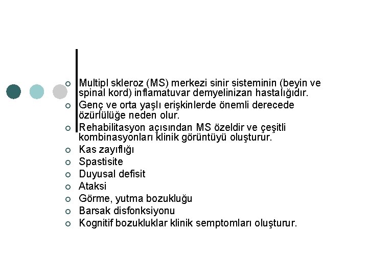 ¢ ¢ ¢ ¢ ¢ Multipl skleroz (MS) merkezi sinir sisteminin (beyin ve spinal