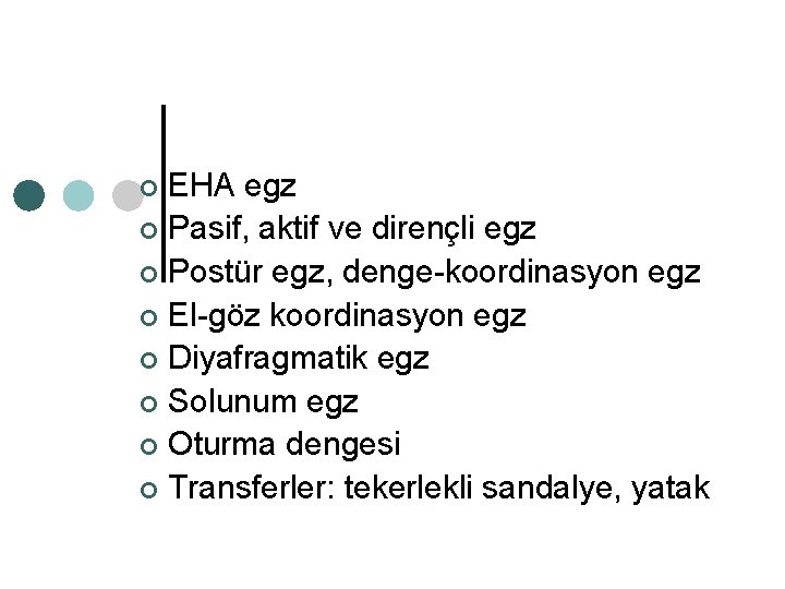 EHA egz ¢ Pasif, aktif ve dirençli egz ¢ Postür egz, denge-koordinasyon egz ¢