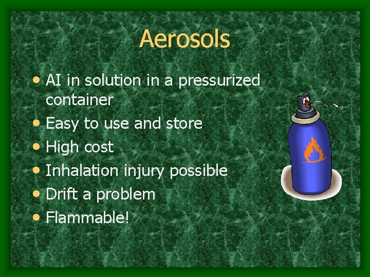Aerosols • AI in solution in a pressurized • • • container Easy to