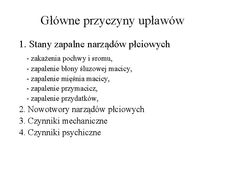 Główne przyczyny upławów 1. Stany zapalne narządów płciowych - zakażenia pochwy i sromu, -