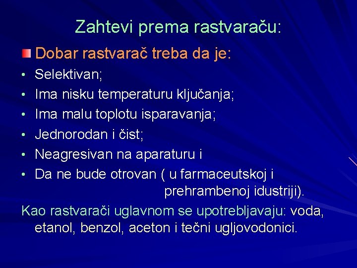 Zahtevi prema rastvaraču: Dobar rastvarač treba da je: • Selektivan; • Ima nisku temperaturu