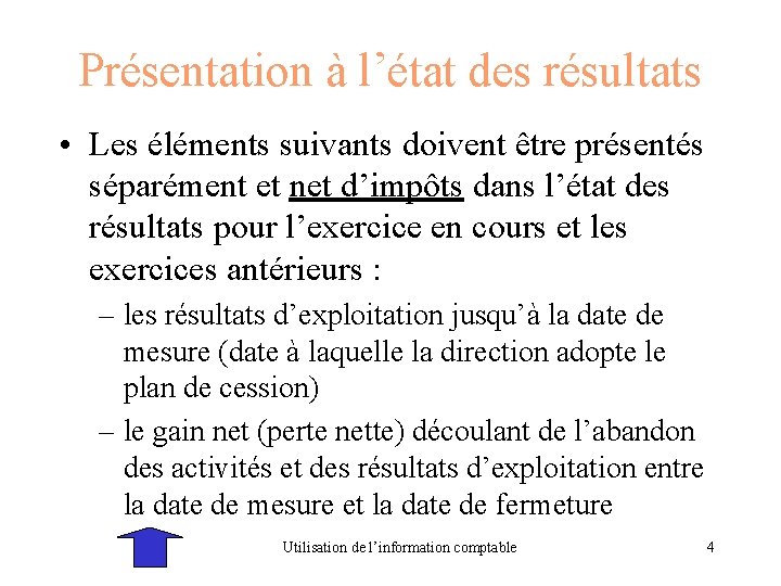 Présentation à l’état des résultats • Les éléments suivants doivent être présentés séparément et