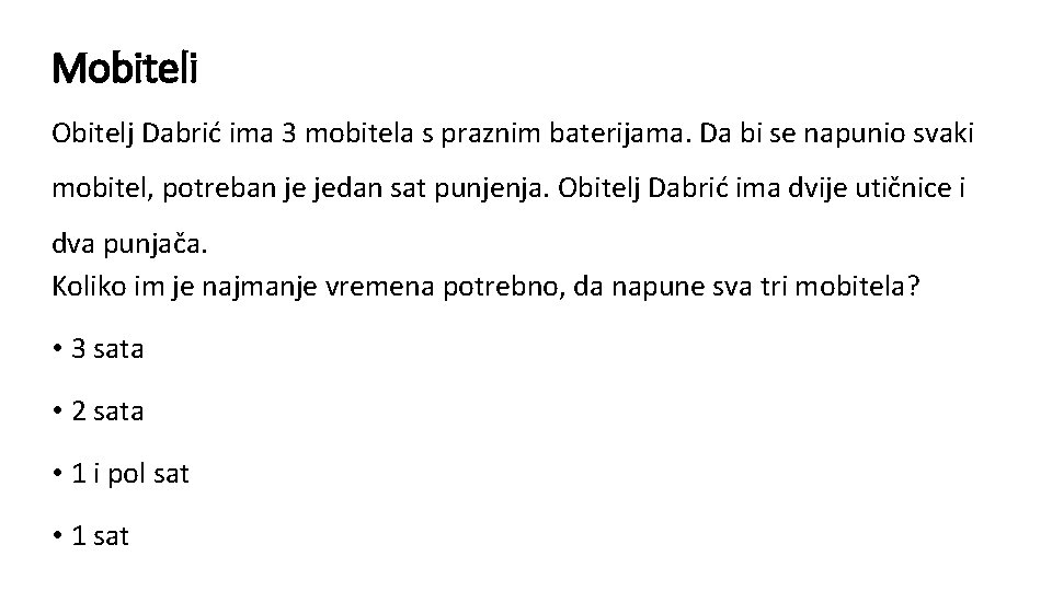 Mobiteli Obitelj Dabrić ima 3 mobitela s praznim baterijama. Da bi se napunio svaki