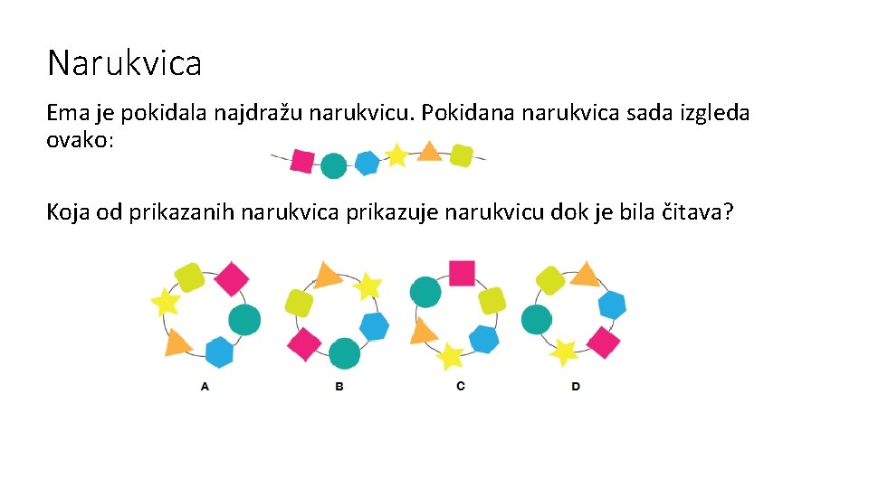 Narukvica Ema je pokidala najdražu narukvicu. Pokidana narukvica sada izgleda ovako: Koja od prikazanih