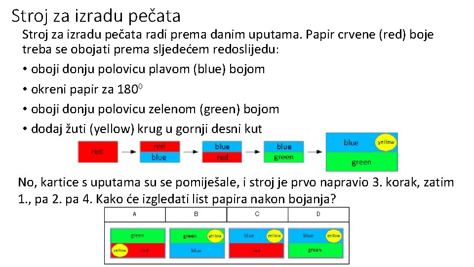 Stroj za izradu pečata radi prema danim uputama. Papir crvene (red) boje treba se