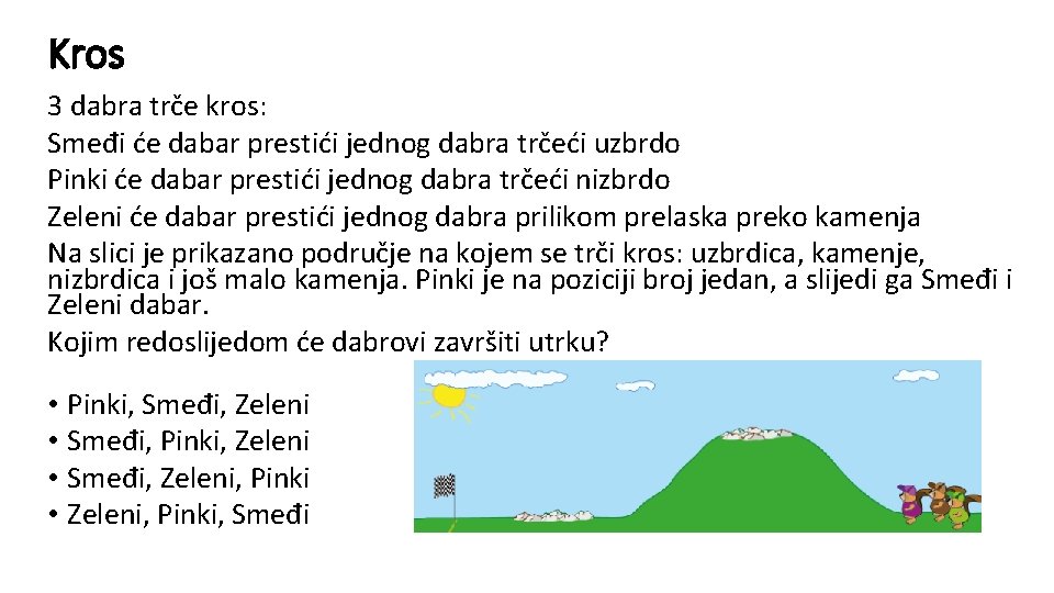 Kros 3 dabra trče kros: Smeđi će dabar prestići jednog dabra trčeći uzbrdo Pinki