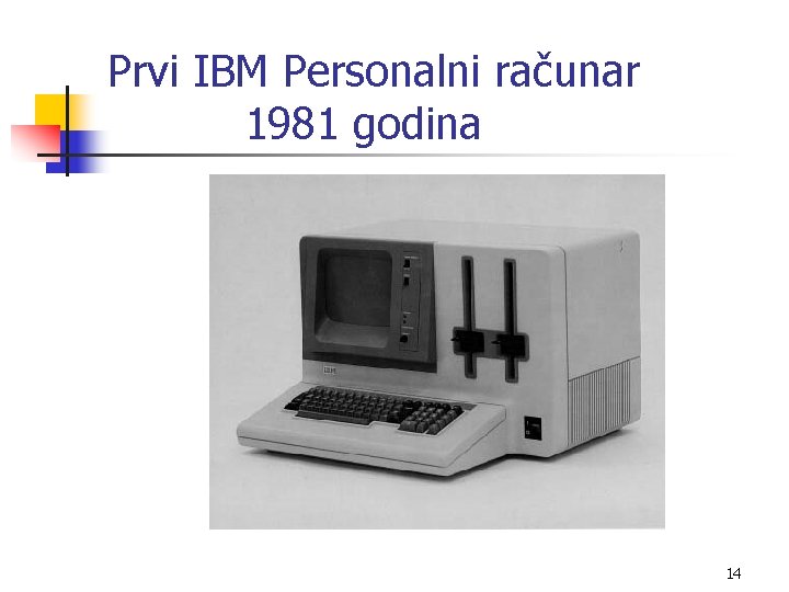 Prvi IBM Personalni računar 1981 godina 14 