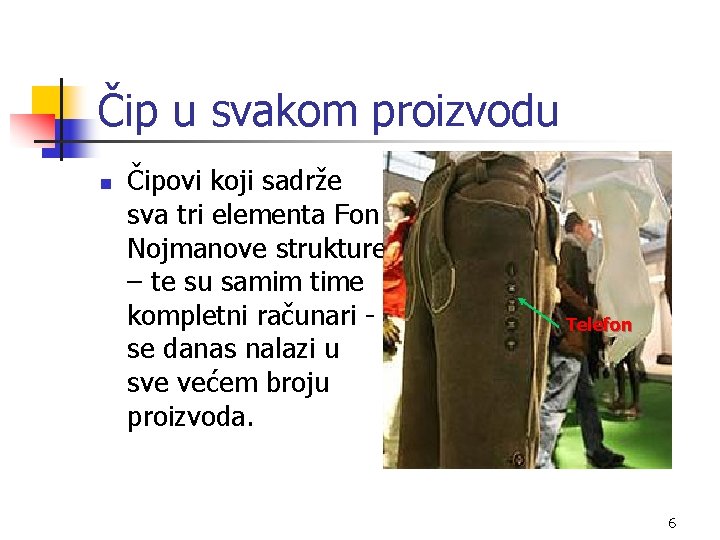 Čip u svakom proizvodu n Čipovi koji sadrže sva tri elementa Fon Nojmanove strukture