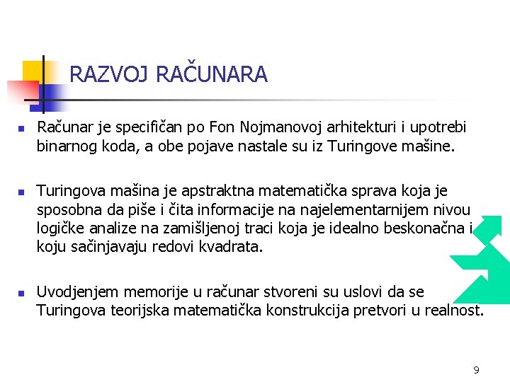 RAZVOJ RAČUNARA n n n Računar je specifičan po Fon Nojmanovoj arhitekturi i upotrebi