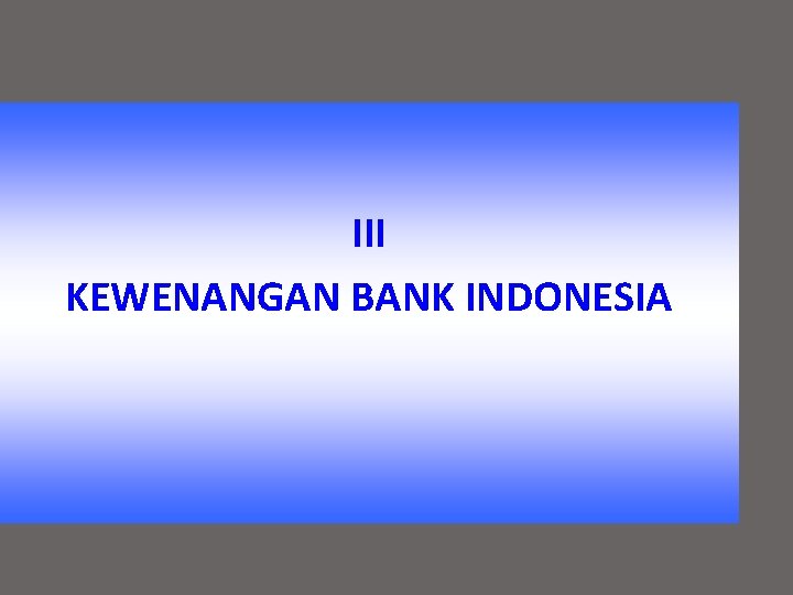 III KEWENANGAN BANK INDONESIA 