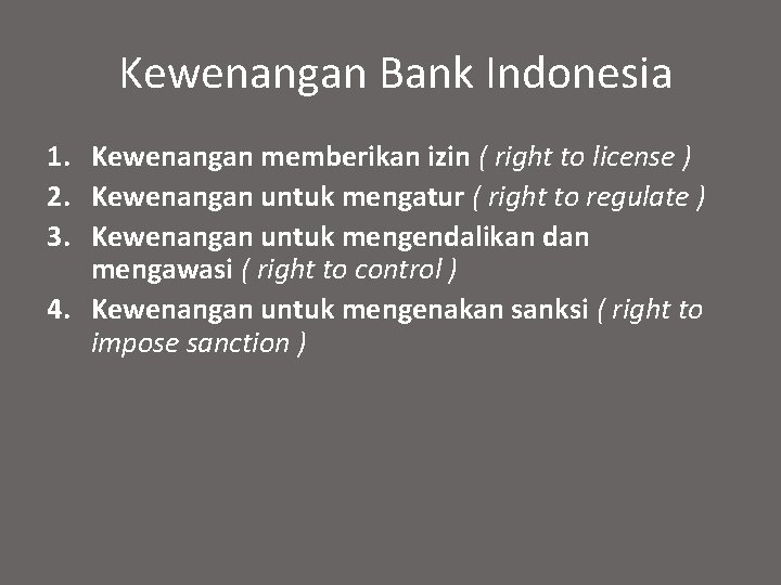 Kewenangan Bank Indonesia 1. Kewenangan memberikan izin ( right to license ) 2. Kewenangan