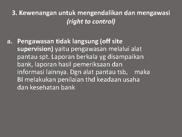 3. Kewenangan untuk mengendalikan dan mengawasi (right to control) a. Pengawasan tidak langsung (off