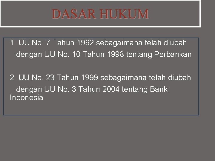 DASAR HUKUM 1. UU No. 7 Tahun 1992 sebagaimana telah diubah dengan UU No.