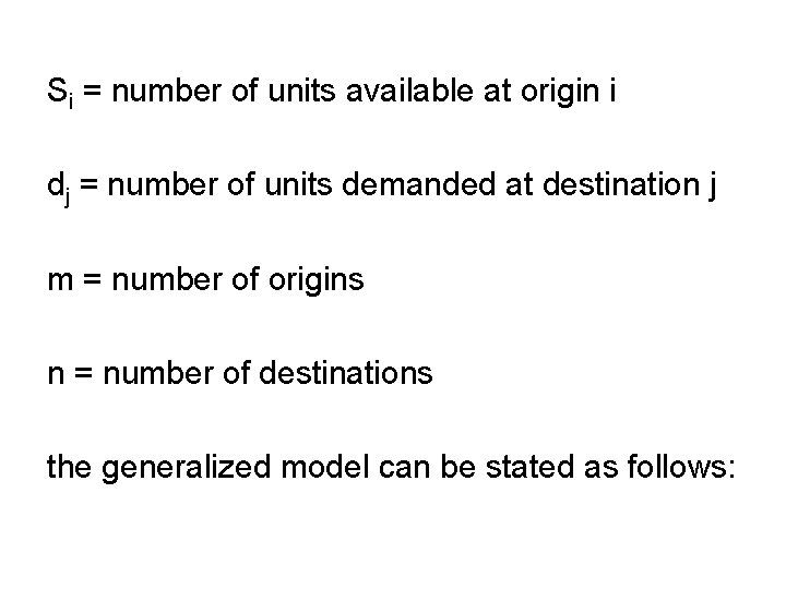 Si = number of units available at origin i dj = number of units