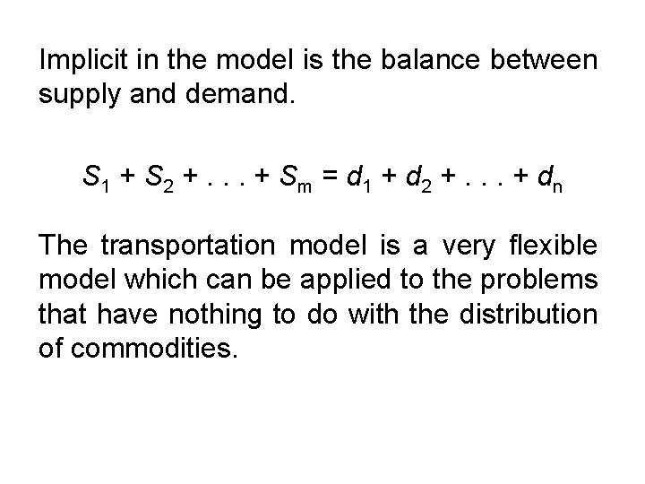 Implicit in the model is the balance between supply and demand. S 1 +