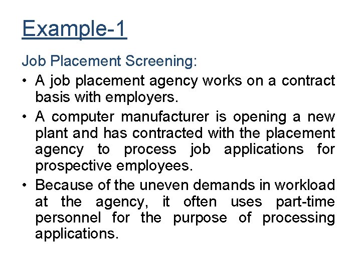 Example-1 Job Placement Screening: • A job placement agency works on a contract basis