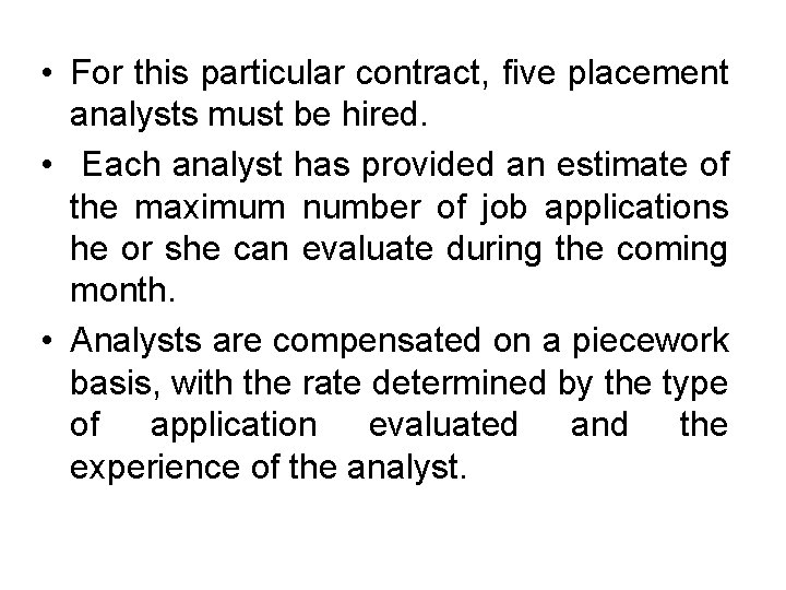  • For this particular contract, five placement analysts must be hired. • Each