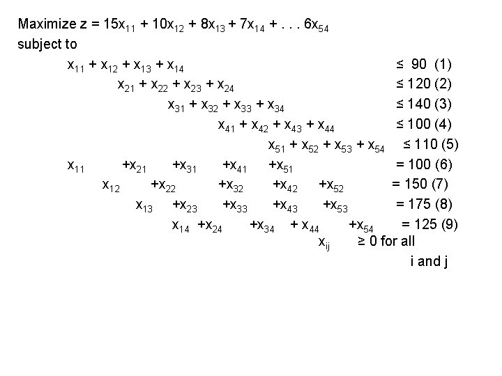 Maximize z = 15 x 11 + 10 x 12 + 8 x 13