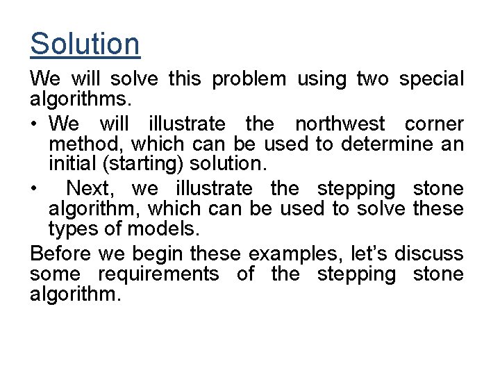 Solution We will solve this problem using two special algorithms. • We will illustrate