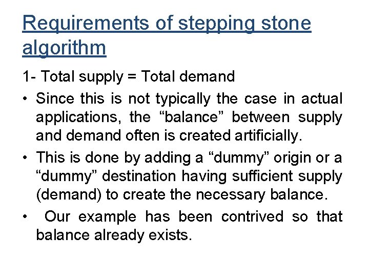 Requirements of stepping stone algorithm 1 - Total supply = Total demand • Since