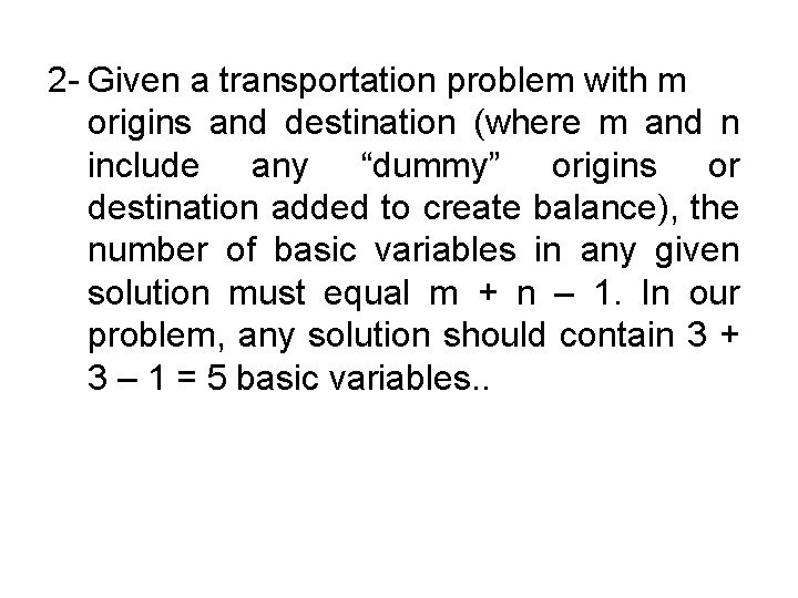 2 - Given a transportation problem with m origins and destination (where m and