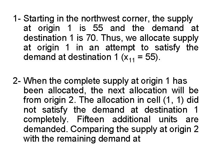 1 - Starting in the northwest corner, the supply at origin 1 is 55